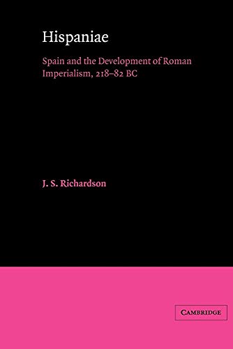 Hispaniae: Spain Development: Spain and the Development of Roman Imperialism, 218 82 BC von Cambridge University Press